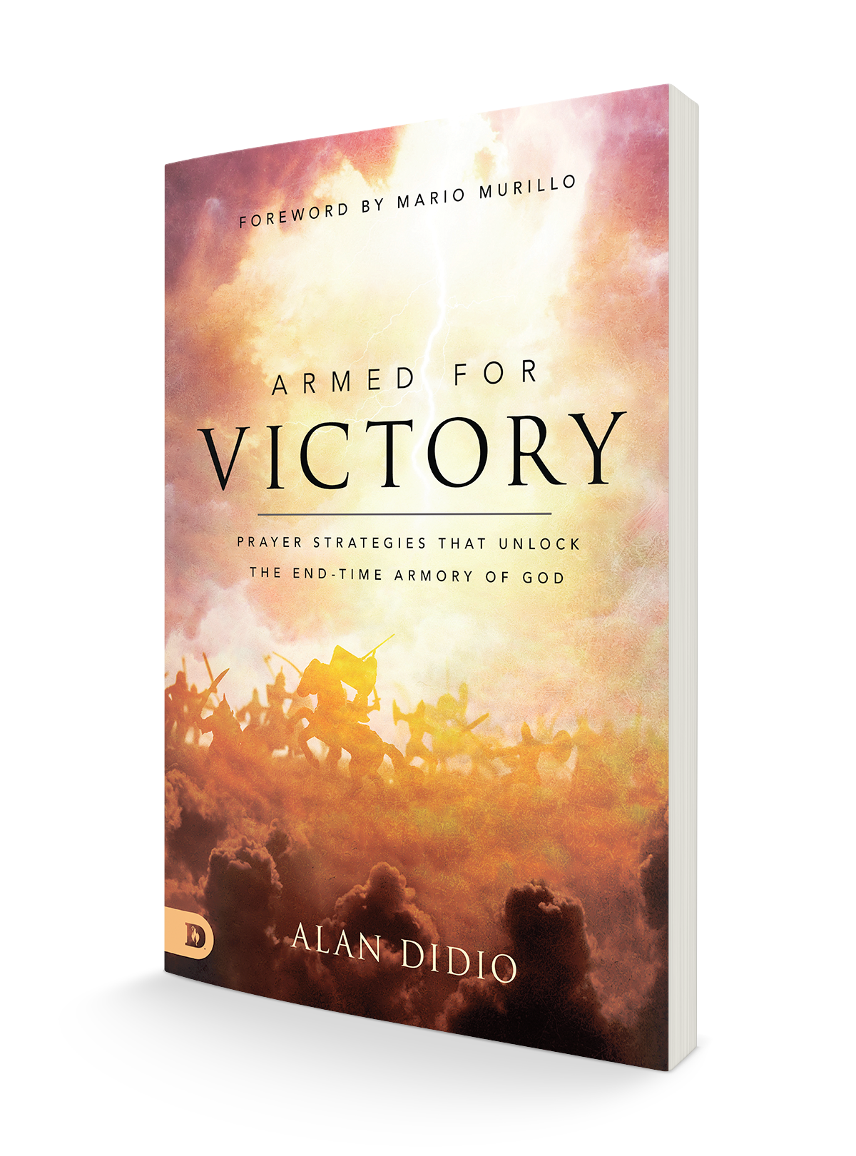 Armed for Victory: Prayer Strategies That Unlock the End-Time Armory of God