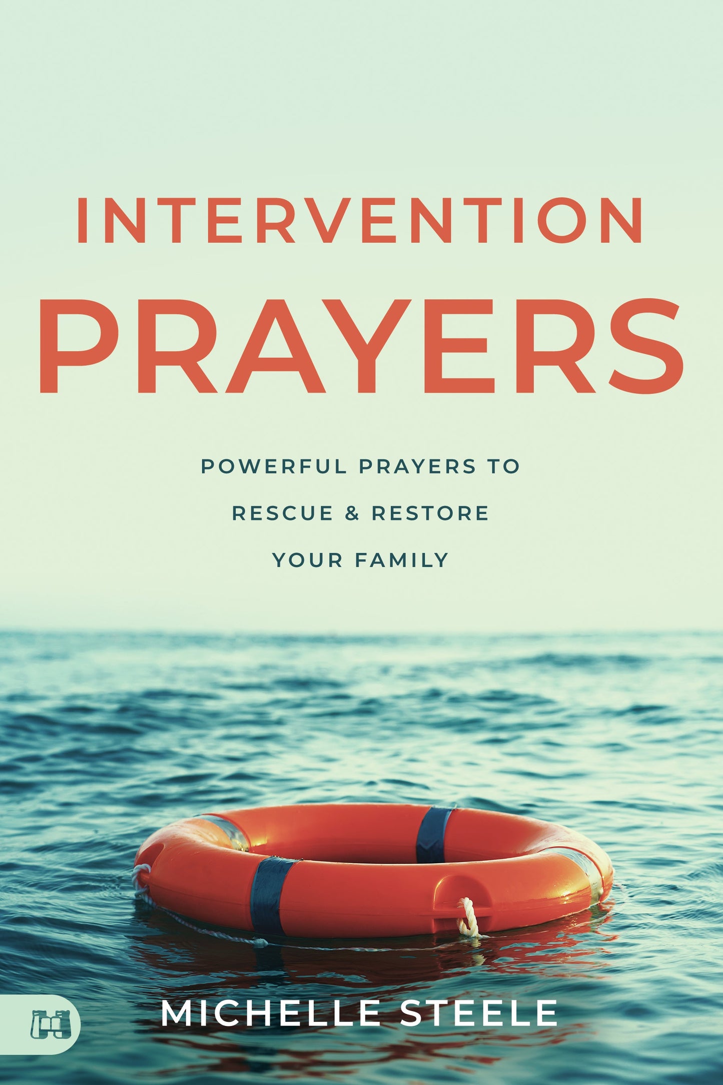 Intervention Prayers: Powerful Prayers to Rescue and Restore Your Family (Paperback) - May 7, 2024