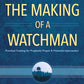 The Making of a Watchman: Practical Training for Prophetic Prayer and Powerful Intercession (Paperback)