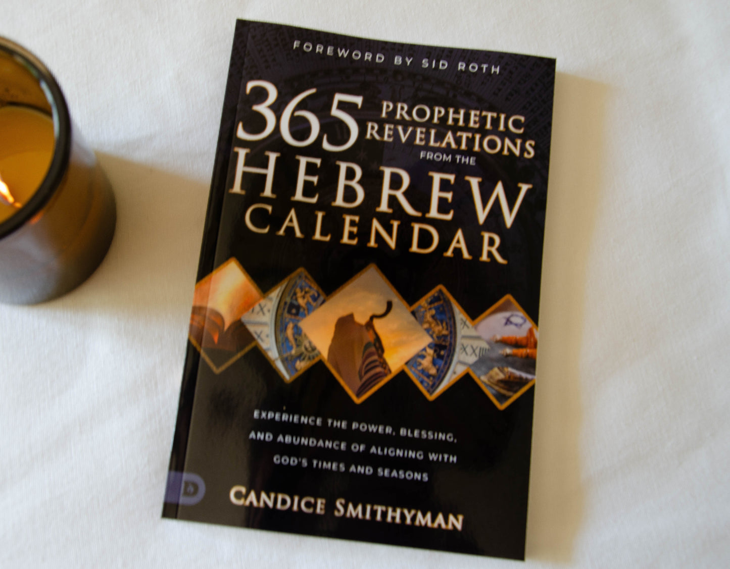 365 Prophetic Revelations from the Hebrew Calendar: Experience the Power, Blessing, and Abundance of Aligning with God's Times and Seasons (Paperback) February 6, 2024