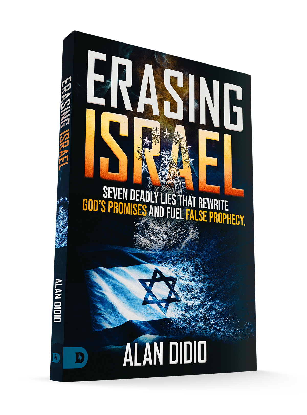 Erasing Israel: 7 Deadly Lies That Rewrite God's Promises and Fuel False Prophecy Paperback – July 2026