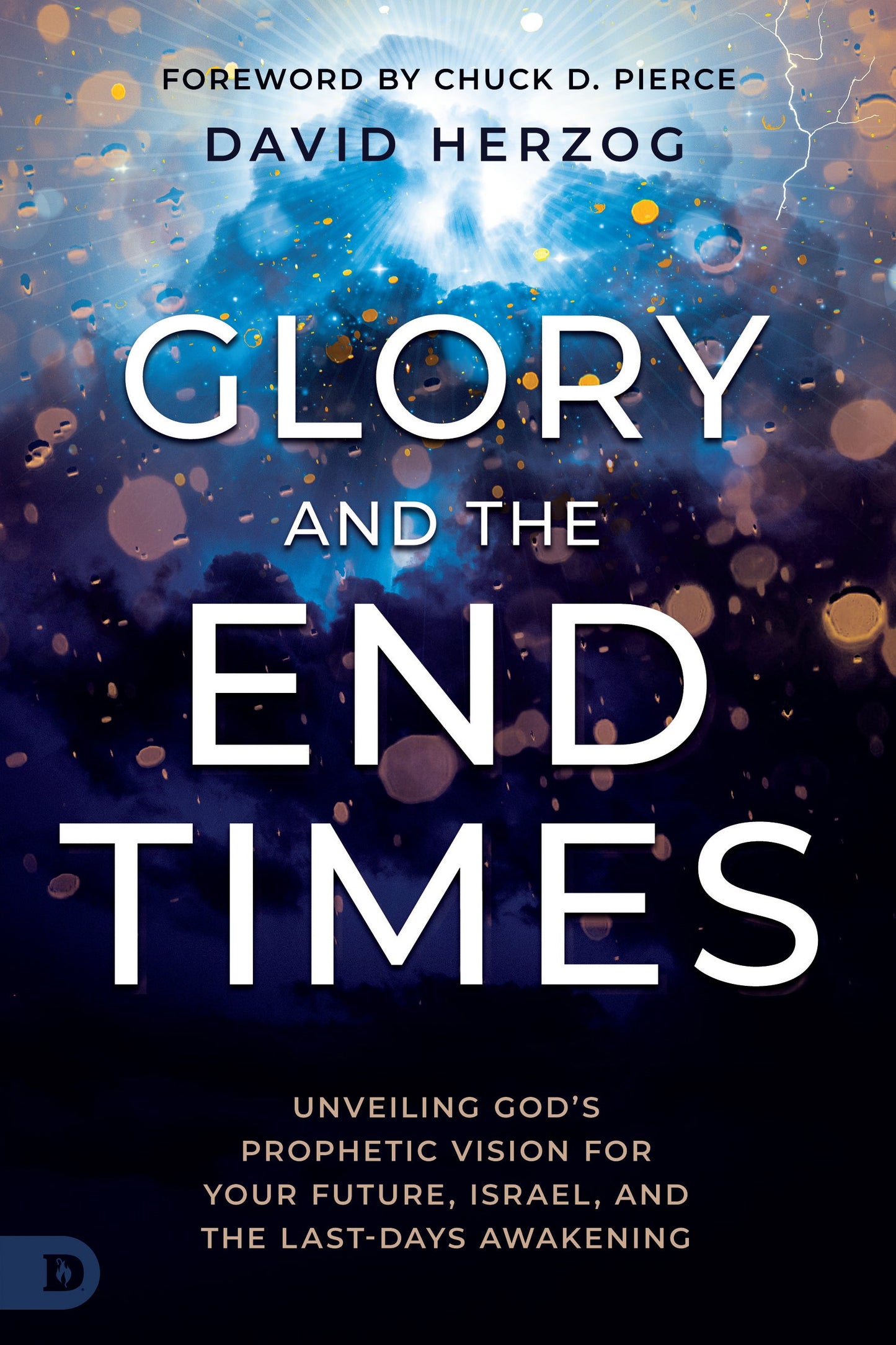 Glory and the End Times: Unveiling God's Prophetic Vision for Your Future, Israel, and the Last-Days Awakening Paperback – August 5, 2025
