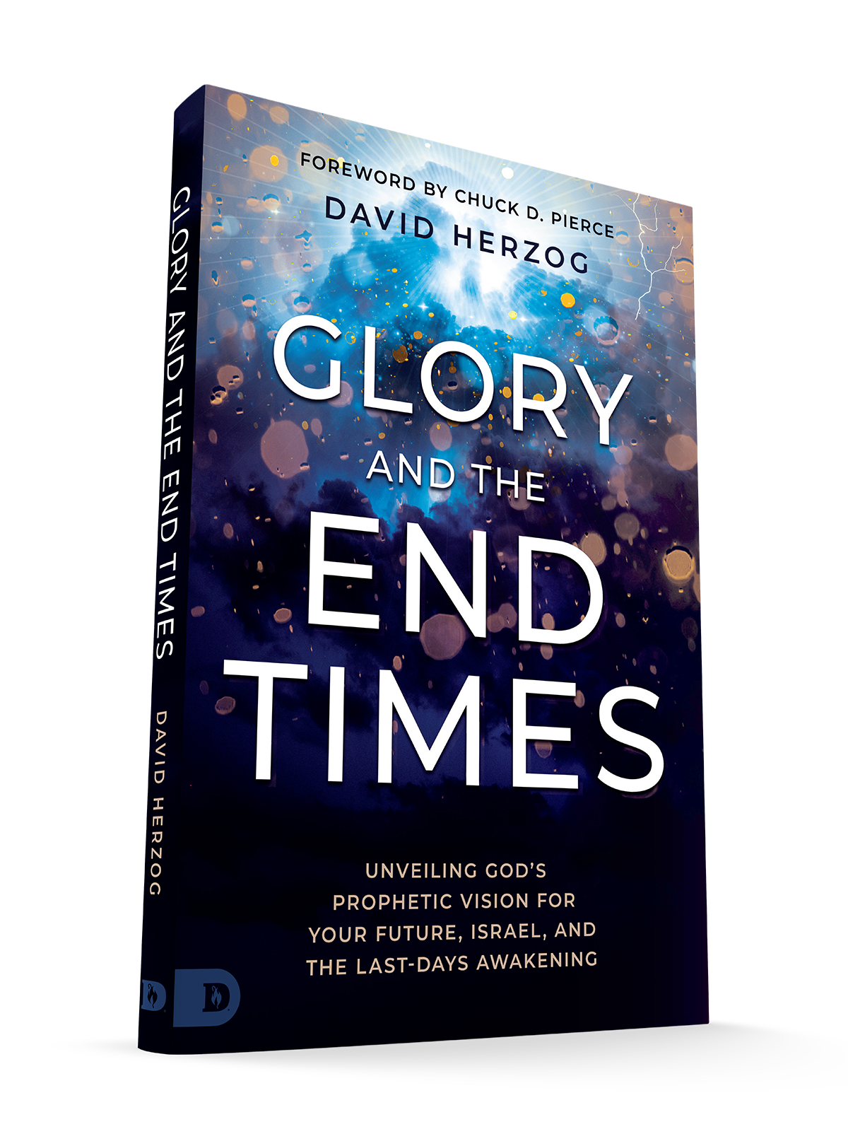 Glory and the End Times: Unveiling God's Prophetic Vision for Your Future, Israel, and the Last-Days Awakening Paperback – August 5, 2025