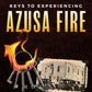 Keys to Experiencing Azusa Fire:  Lessons from the Revival that Changed the Landscape of Global Christianity (Paperback) - April 2, 2024
