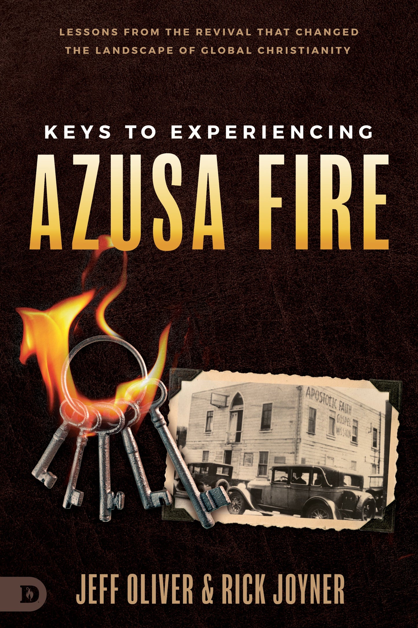 Keys to Experiencing Azusa Fire:  Lessons from the Revival that Changed the Landscape of Global Christianity (Paperback) - April 2, 2024