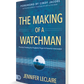 The Making of a Watchman: Practical Training for Prophetic Prayer and Powerful Intercession (Paperback)