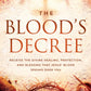 The Blood's Decree: Receive the Divine Healing, Protection, and Blessing That Jesus' Blood Speaks Over You Paperback – October 7, 2025
