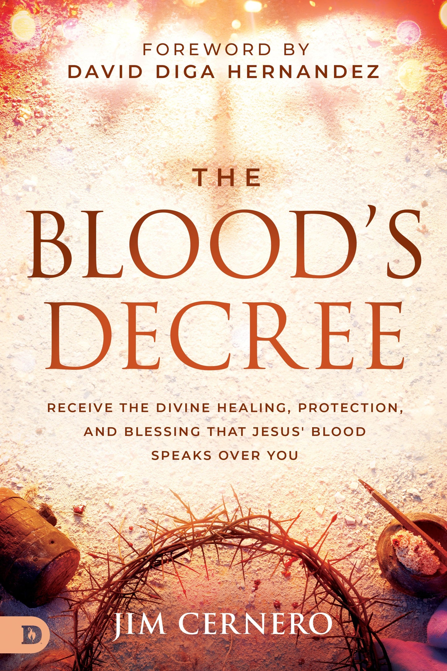 The Blood's Decree: Receive the Divine Healing, Protection, and Blessing That Jesus' Blood Speaks Over You Paperback – October 7, 2025