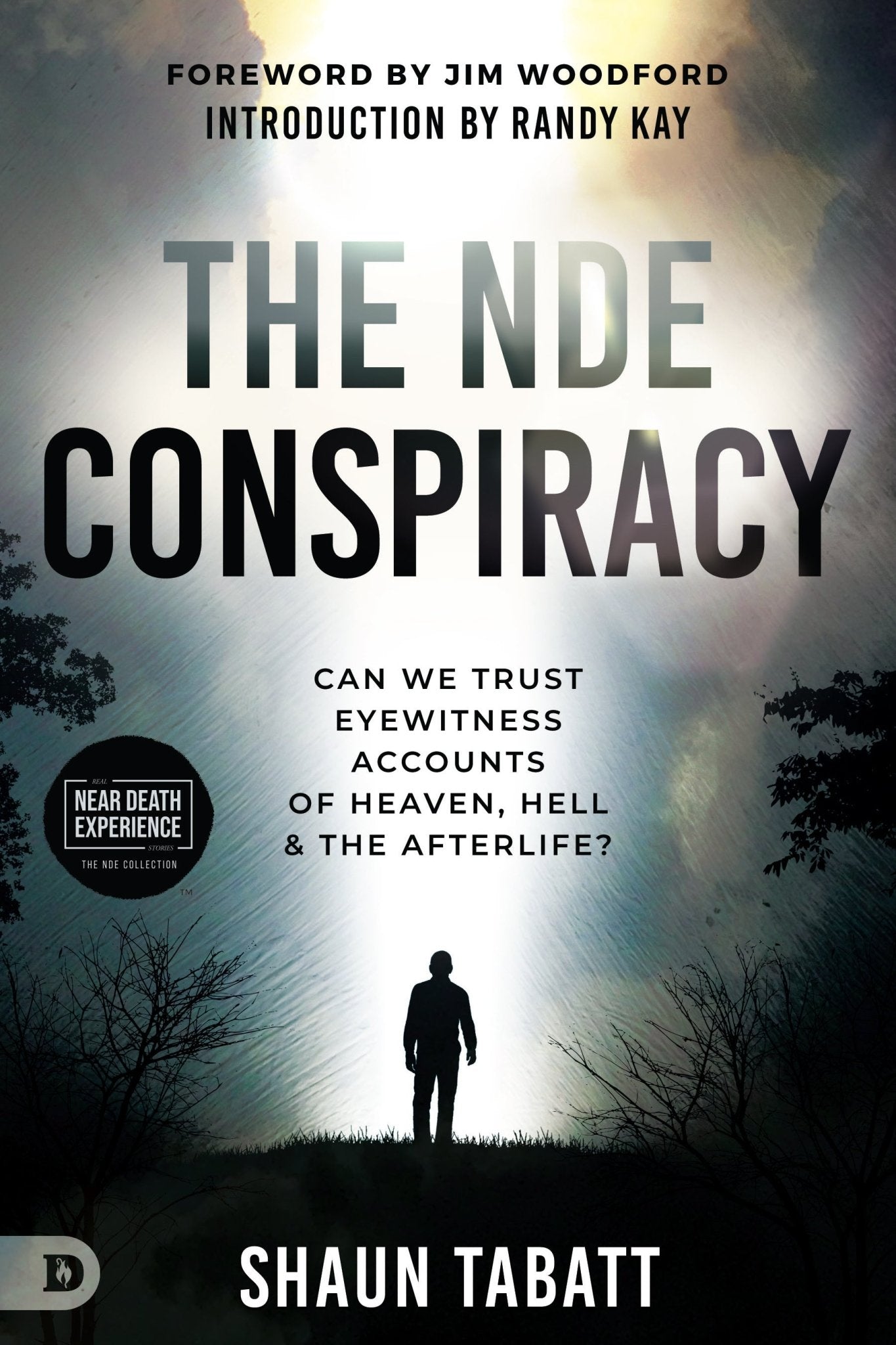 The NDE Conspiracy: Can We Trust Eyewitness Accounts of Heaven, Hell, and the Afterlife? (An NDE Collection) Paperback – May 6, 2025 - Faith & Flame - Books and Gifts - Destiny Image - 9780768477665