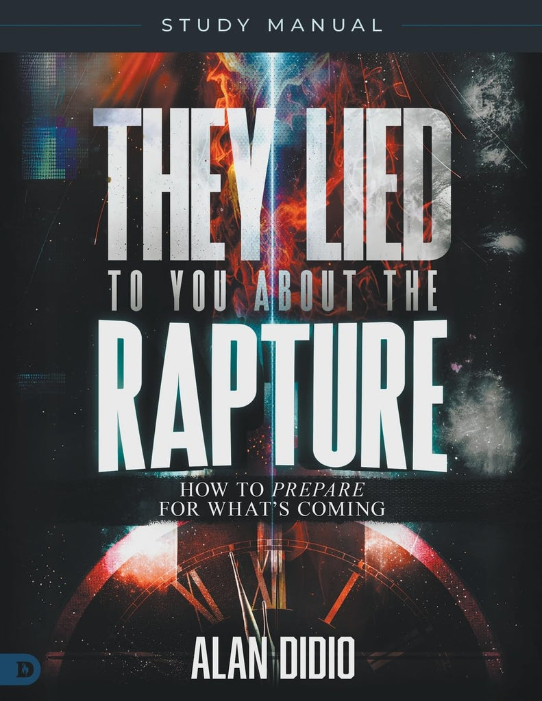 They Lied to You About the Rapture Study Manual– April 1, 2025 - Faith & Flame - Books and Gifts - Destiny Image - 9798881504687