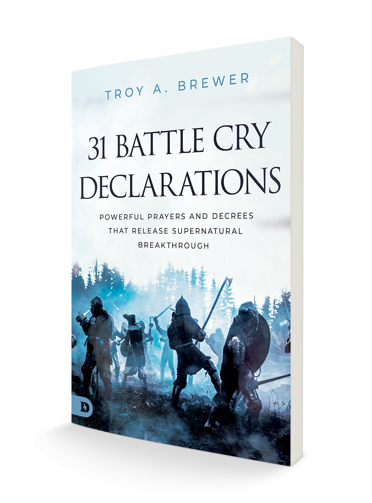 31 Battle Cry Declarations: Powerful Prayers and Decrees That Release Supernatural Breakthrough Paperback – December 5, 2023 - Faith & Flame - Books and Gifts - Destiny Image - 9780768477856