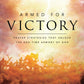 Armed for Victory: Prayer Strategies That Unlock the End-Time Armory of God